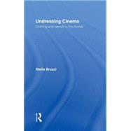 Undressing Cinema: Clothing and identity in the movies by Bruzzi; Stella, 9780415139564
