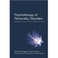 Psychotherapy of Personality Disorders: Metacognition, States of Mind and Interpersonal Cycles by Dimaggio; Giancarlo, 9780415759564