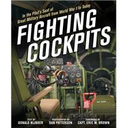 Fighting Cockpits In the Pilot's Seat of Great Military Aircraft from World War I to Today by Nijboer, Donald; Patterson, Dan, 9780760349564