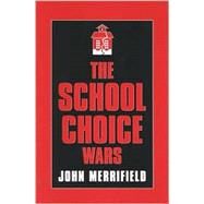 The School Choice Wars by Merrifield, John, 9780810839564
