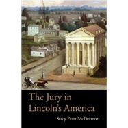The Jury in Lincoln's America by Mcdermott, Stacy Pratt, 9780821419564