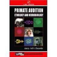 Primate Audition: Ethology and Neurobiology by Ghazanfar; Asif A., 9780849309564
