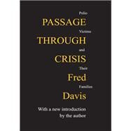Passage Through Crisis: Polio Victims and Their Families by Davis,Fred, 9781138529564
