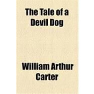 The Tale of a Devil Dog by Carter, William Arthur; Plant, Pascal Joseph, 9781154509564