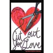 Cut Out for Love by Adams, Beth Mcgirt; Dixon, Greg W., 9781453729564