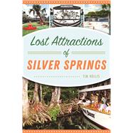 Lost Attractions of Silver Springs by Hollis, Tim, 9781467139564
