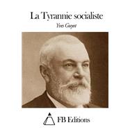 La Tyrannie Socialiste by Guyot, Yves; FB Editions, 9781508649564