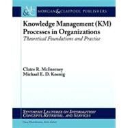 Knowledge Management Km Processes in Organizations by McInerney, Claire; Koenig, Michael E. D., 9781598299564
