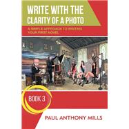 Write with the Clarity of a Photo by Mills, Paul Anthony, 9781796059564