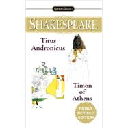 Titus Andronicus and Timon of Athens by Shakespeare, William; Barnet, Sylvan; Charney, Maurice, 9780451529565