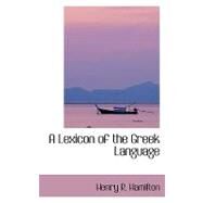 A Lexicon of the Greek Language by Hamilton, Henry R., 9780554419565