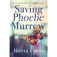 Saving Phoebe Murrow by Feely, Herta, 9780996439565