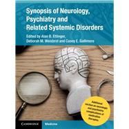 Synopsis of Neurology, Psychiatry and Related Systemic Disorders by Ettinger, Alan B.; Weisbrot, Deborah M.; Gallimore, Casey E., 9781107069565