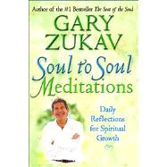 Soul to Soul Meditations Daily Reflections for Spiritual Growth by Zukav, Gary, 9781416569565