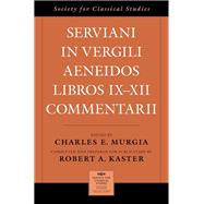 Serviani in Vergili Aeneidos libros IX-XII commentarii by Murgia, Charles; Kaster, Robert A., 9780190849566