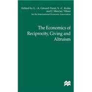 The Economics of Reciprocity, Giving and Altruism by Ythier, Jean Mercier; Kolm, Serge-Christophe; Gerard-Varet, Louis-Andre, 9780312229566