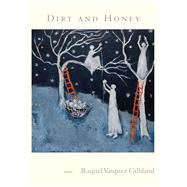 Dirt and Honey by Vasquez Gilliland, Raquel, 9780999499566