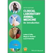 Clinical Laboratory Animal Medicine An Introduction by Colby, Lesley A.; Nowland, Megan H.; Kennedy, Lucy H., 9781119489566