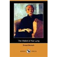 The Wallet of Kai Lung by Bramah, Ernest, 9781406589566