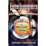 The Present Never Happens by Valentine, James, 9781416939566