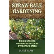 Straw Bale Gardening by Paris, James, 9781502519566