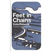 Feet in Chains by Roberts, Kate; Gramich, Katie, 9781908069566