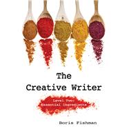 The Creative Writer, Level Two Essential Ingredients by Fishman, Boris, 9781933339566