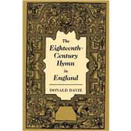 The Eighteenth-Century Hymn in England by Donald Davie, 9780521039567
