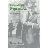 Freudian Repression: Conversation Creating the Unconscious by Michael Billig, 9780521659567