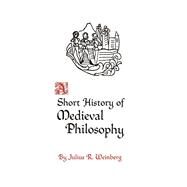 Short History of Medieval Philosophy by Weinberg, Julius R., 9780691019567