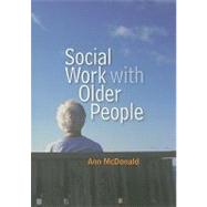 Social Work With Older People by McDonald, Ann, 9780745639567