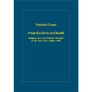 From Kavad to al-Ghazali: Religion, Law and Political Thought in the Near East, c.600c.1100 by Crone,Patricia, 9780860789567
