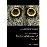 The Wiley Handbook of Contextual Behavioral Science by Zettle, Robert D.; Hayes, Steven C.; Barnes-Holmes, Dermot; Biglan, Anthony, 9781118489567