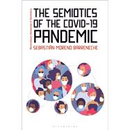The Semiotics of the COVID-19 Pandemic by Sebastin Moreno Barreneche, 9781350359567