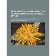 The Essential Characteristics of the Romantic and Classical Styles by Herford, Charles Harold, 9780217889568