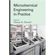Microchemical Engineering in Practice by Dietrich, Thomas, 9780470239568