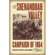 The Shenandoah Valley Campaign of 1864 by Gallagher, Gary W., 9780807859568