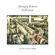 Managing Costume Collections by Coffey-webb, Louise; Campbell, Robin D., 9780896729568