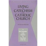 Living the Catechism of the Catholic Church Paths of Prayer by Miller, Michael J.; von Schonborn, Christoph Cardinal; Saward, John, 9780898709568