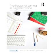The Power of Writing in Organizations: From Letters to Online Interactions by Fayard; Anne-Laure, 9781138109568
