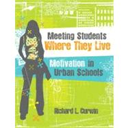 Meeting Students Where They Live : Motivation in Urban Schools by Curwin, Richard L., 9781416609568