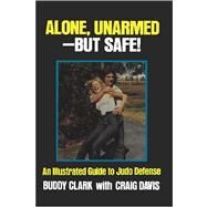 Alone, Unarmed- But Safe! by Davis, Craig; Clark, Buddy, 9781419679568