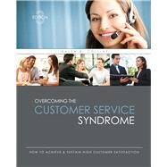 Overcoming the Customer Service Syndrome by Collins, Galen R., 9781465289568