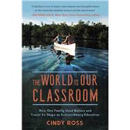 The World Is Our Classroom by Ross, Cindy; Gladfelter, Bryce Ross, 9781510729568
