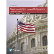 Governmental and Nonprofit Accounting by Freeman, Robert J.; Shoulders, Craig D.; McSwain, Dwayne N.; Scott, Robert B., 9780133799569