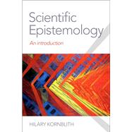 Scientific Epistemology An Introduction by Kornblith, Hilary, 9780197609569