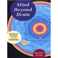 Mind Beyond Brain by Presti, David E.; Greyson, Bruce (CON); Kelly, Edward F. (CON); Kelly, Emily Williams (CON); Tucker, Jim B. (CON), 9780231189569