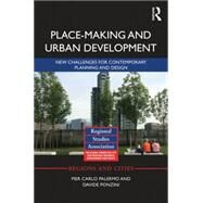 Place-making and Urban Development: New challenges for contemporary planning and design by Palermo; Pier Carlo, 9780415709569