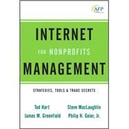 Internet Management for Nonprofits Strategies, Tools and Trade Secrets by Hart, Ted; Greenfield, James M.; MacLaughlin, Steve; Geier, Philip H., 9780470539569