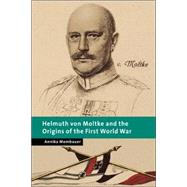 Helmuth Von Moltke And the Origins of the First World War by Annika Mombauer, 9780521019569